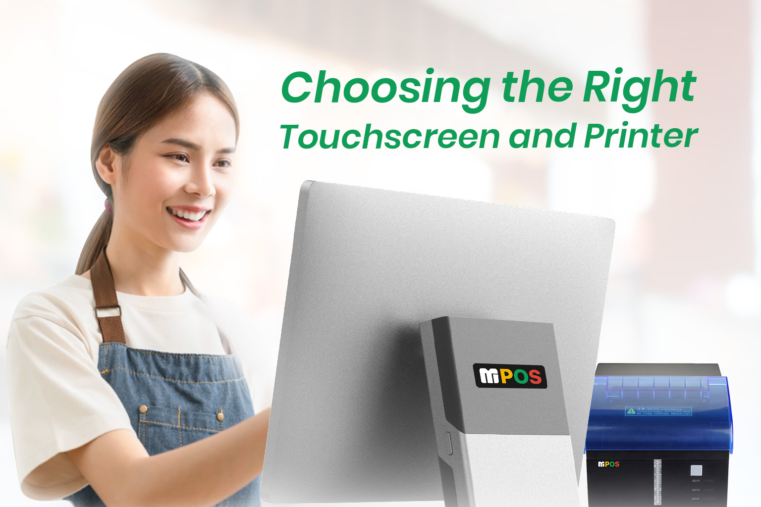 Why Your MPOS Hardware Matters: Choosing the Right Touchscreen and Printer